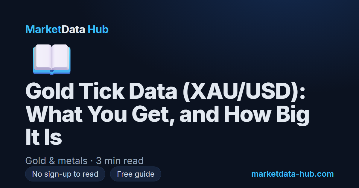 Gold Tick Data (XAU/USD) — Coverage, Format & File Sizes | MarketData Hub